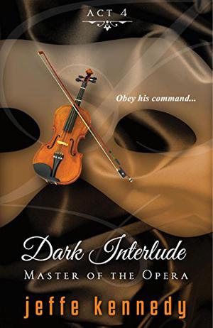 Master of the Opera Act 4: Dark Interlude (Master of the Opera #4)