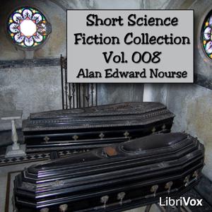 Short Science Fiction Collection 008 by Alan E. Nourse, Daniele, James Christopher, woggy298, Corey M. Snow, Mooseboy Alfonzo, Larissa Little, Hector, RainyDayNinja, Allegra