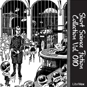 Short Science Fiction Collection 010 by John O'Keefe, Green Peyton, Raymond Z. Gallun, Harry Harrison, Lee Archer, Randall Garrett, Lester Cole, Ellis Parker Butler, Robert F. Young, H.G. Wells, Sean O'Hara, Giles Baker, Gregg Margarite, Tom Weiss, qqqsimmons, Janet Moursund, James Christopher