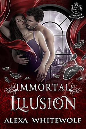 Immortal Illusion (Lost Royals of Transylvania #1)