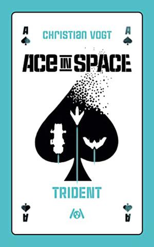 Ace in Space – Trident by Christian Vogt, Judith C. Vogt, Stephan Urbach