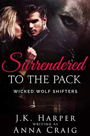 Surrendered to the Pack (Wicked Wolf Shifters #1)