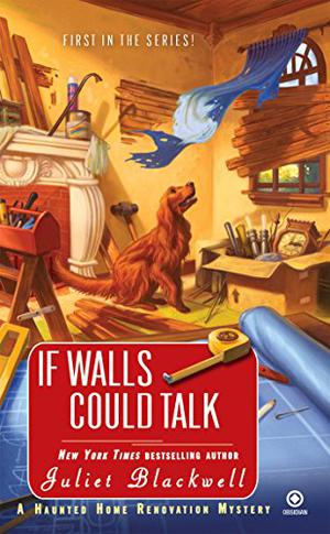 If Walls Could Talk (Haunted Home Renovation Mystery #1)