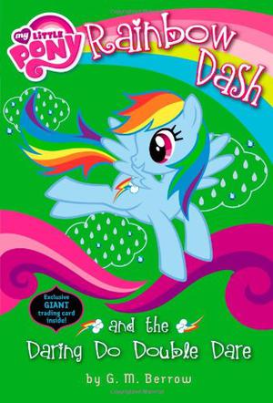 My Little Pony: Rainbow Dash and the Daring Do Double Dare by G.M. Berrow