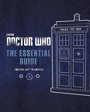 Doctor Who: The Essential Guide by Justin Richards
