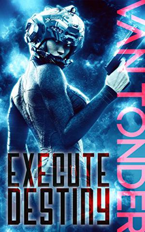 Execute:  Destiny by Ronel van Tonder