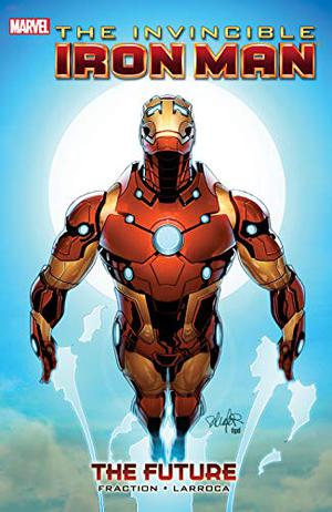 Invincible Iron Man Vol. 11: The Future (Invincible Iron Man 2008 Collected Editions #11)
