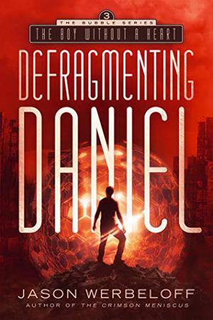 The Boy Without a Heart (The Defragmenting Daniel Trilogy #3)