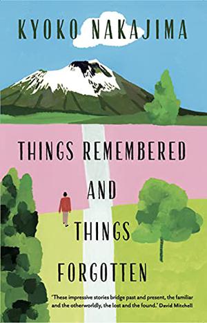 Things Remembered and Things Forgotten by Kyōko Nakajima