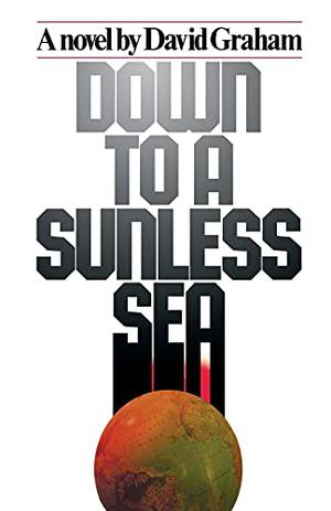 Down to a Sunless Sea by David Graham