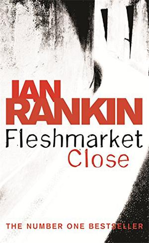Fleshmarket Close (Inspector Rebus #15)