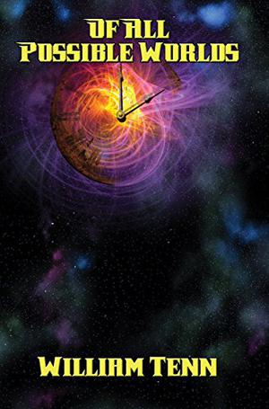 Of All Possible Worlds by William Tenn