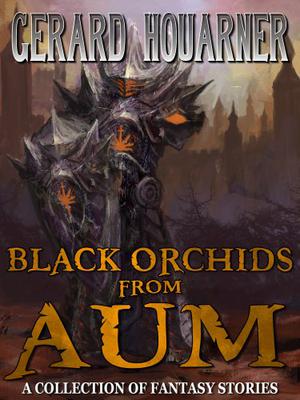 Black Orchids from Aum by Gerard Daniel Houarner