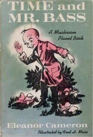Time and Mr. Bass (The Mushroom Planet #6)