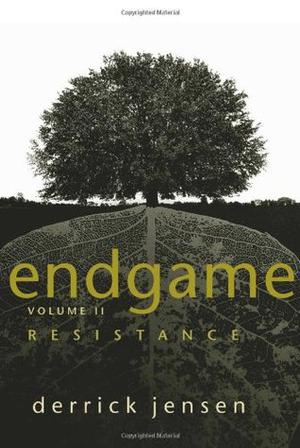 Endgame, Vol. 2: Resistance by Derrick Jensen