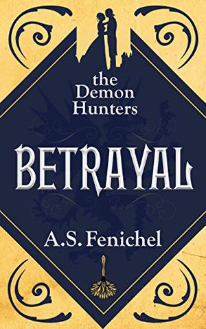 Betrayal (The Demon Hunters #3)