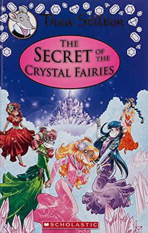 The Secret of the Crystal Fairies (Thea Stilton: Special Edition #7)
