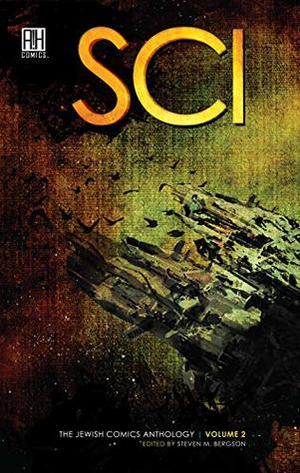 SCI: The Jewish Comics Anthology Volume 2 by David W. Mack, Trina Robbins, Frank Reynoso, Rachel Pollack, M. Blankier, Ty Templeton, Kieren Smith, Danielle Lithberg, Daniel Gold, Neil Kleid, Michael Norwitz, Vanvild Aleichem, Jesse Ship, Shalom Nister, Clifford Lawrence Meth