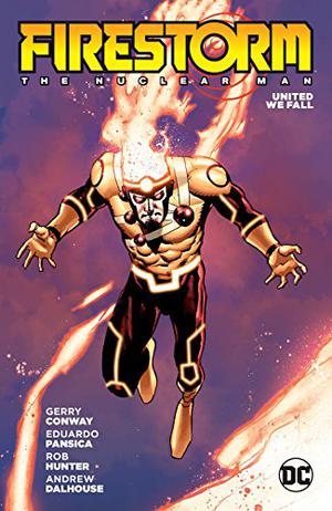 Firestorm: The Nuclear Man: United We Fall (Legends of Tomorrow #1-6)