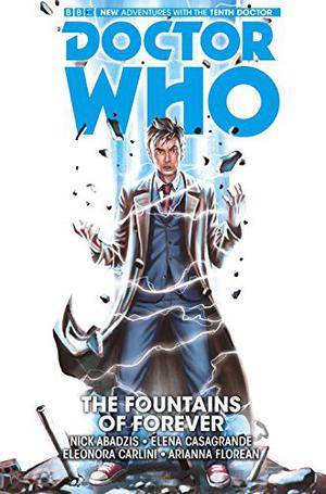 Doctor Who: The Tenth Doctor, Vol. 3: The Fountains of Forever (Doctor Who: The Tenth Doctor #3)