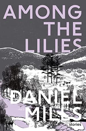Among the Lilies by Daniel Mills