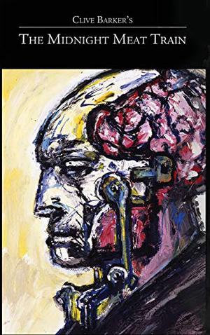 Clive Barker's the Midnight Meat Train Special Definitive Edition by Clive Barker