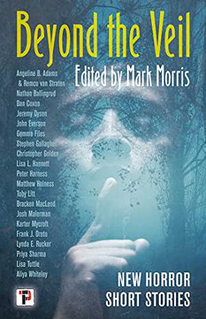 Beyond the Veil by Mark Morris, Priya Sharma