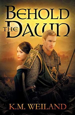 Behold the Dawn by K.M. Weiland