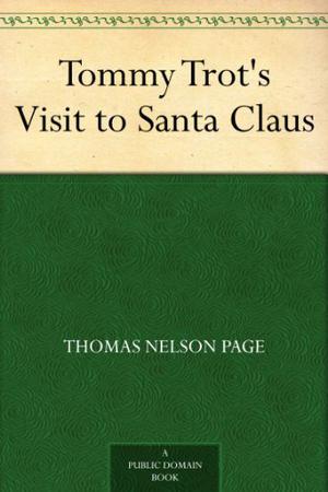 Tommy Trot's Visit to Santa Claus by Thomas Nelson Page