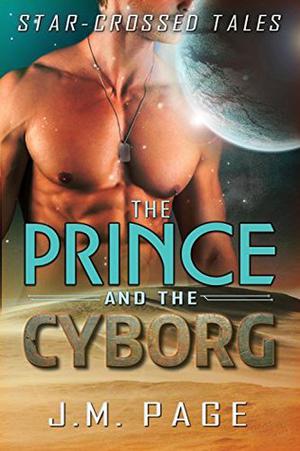 The Prince and the Cyborg (Star-Crossed Tales #1)