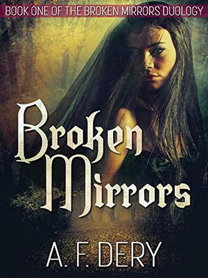 Broken Mirrors by A.F. Dery