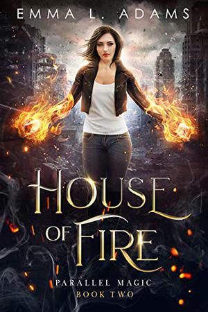 House of Fire by Emma L. Adams