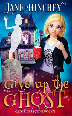 Give up the Ghost by Jane Hinchey