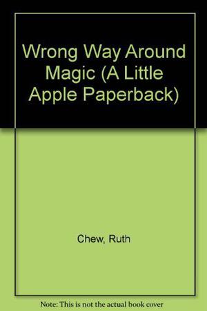 Wrong Way Around Magic by Ruth Chew