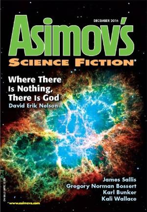 Asimov's Science Fiction, December 2016 by Sheila Williams, David Erik Nelson, Karl Bunker, Gay Partington Terry, Gregory Norman Bossert, James Sallis, Kali Wallace, Ada Hoffmann, John Richard Trtek, Sarah Pinsker, Robert Silverberg, Peter J. Heck, Erwin S. Strauss