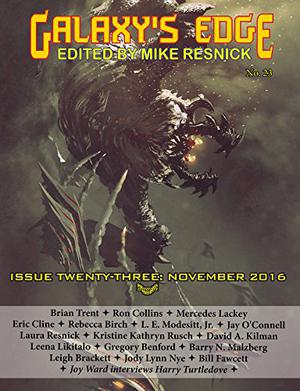 Galaxy's Edge Magazine Issue 23, November 2016 by Mike Resnick, Mercedes Lackey, L.E. Modesitt Jr., Brian Trent, Ron Collins, Eric Cline, Rebecca Birch, Jay O'Connell, Laura Resnick, Kristine Kathryn Rusch, David A. Kilman, Leena Likitalo, Harry Turtledove, Leigh Brackett