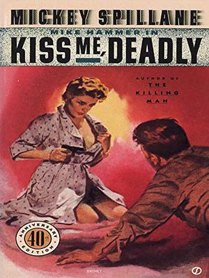 Kiss Me, Deadly (Mike Hammer #6)