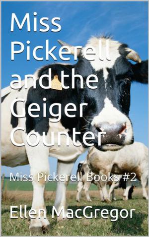Miss Pickerell and the Geiger Counter: Miss Pickerell Books #2 (Miss Pickerell #2)