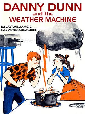 Danny Dunn and the Weather Machine by Jay Williams, Raymond Abrashkin