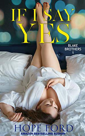 If I Say Yes (Blake Brothers #1)