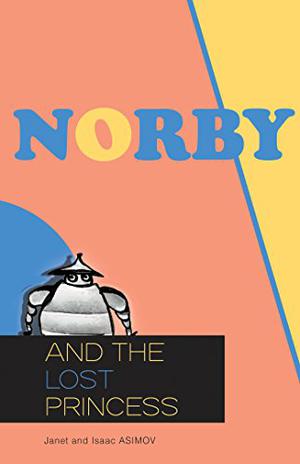 Norby and the Lost Princess (The Norby Chronicles #3)