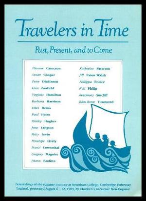 Travellers in Time: Past, Present, and to Come by Eleanor Cameron, Susan Cooper, Peter Dickinson, Leon Garfield, Virginia Hamilton, Barbara Harrison, Ethel Heins, Paul Heins, Shirley Hughes, Jane Langton, Betty Levin, Penelope Lively, David Lowenthal, Gregory Maguire, Diana Paolitto, Katherine Paterson, Jill Paton Walsh, Philippa Pearce, Neil Philip, Rosemary Sutcliff, John Rowe Townsend