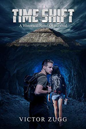 Time Shift: A Historical Novel Of Survival by Victor Zugg