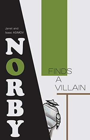 Norby Finds a Villain (The Norby Chronicles #6)