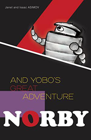 Norby and Yobo's Great Adventure (The Norby Chronicles #8)