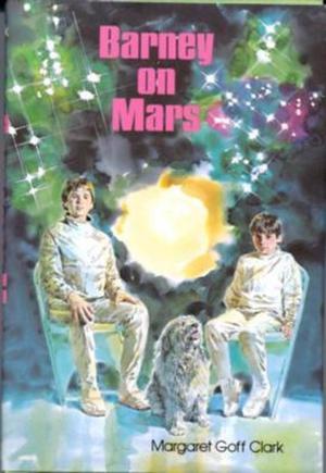 Barney on Mars by Margaret Goff Clark