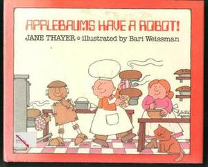 Applebaums Have a Robot! by Jane Thayer