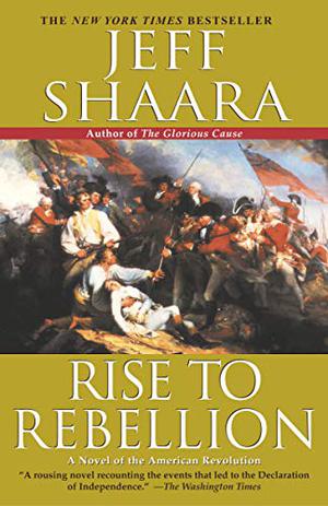 Rise to Rebellion by Jeff Shaara
