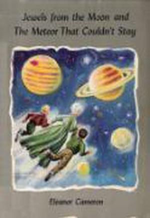 Jewels From the Moon and The Meteor That Couldn't Stay by Eleanor Cameron