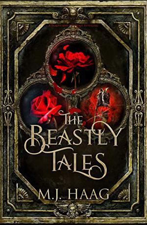 The Beastly Tales: The Complete Collection: Books 1 - 3 by M.J. Haag, Sierra Kline